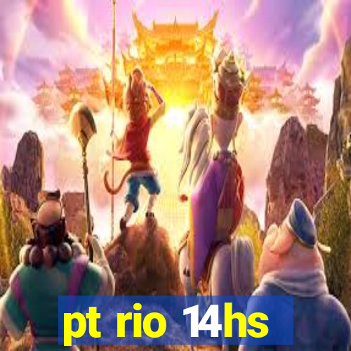 pt rio 14hs